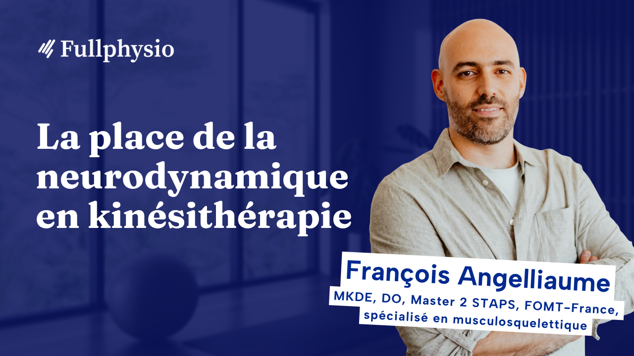 Vignette de la Masterclass sur la place de la neurodynamique en kinésithérapie, avec François Angelliaume