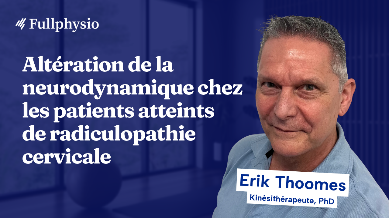 Vignette de la masterclass sur l'altération de la neurodynamique dans la radiculopathie cervicale, avec Erik Thoomes