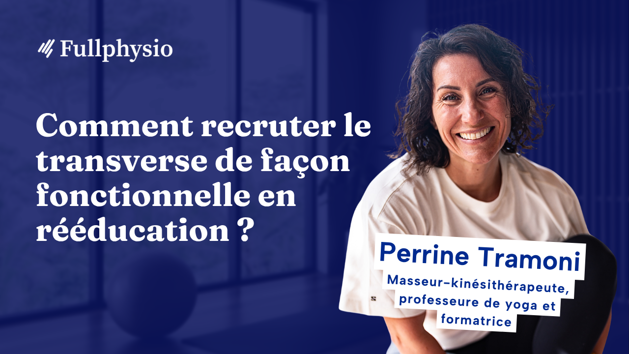 Vignette de la masterclass sur le recrutement fonctionnel du transverse en rééducation, avec Perrine Tramoni