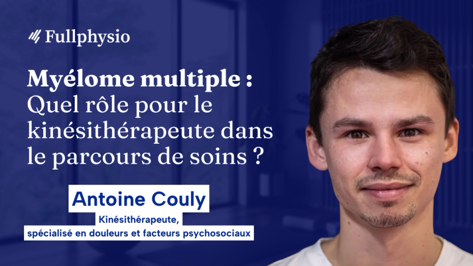 Vignette de la masterclass d'Antoine Couly sur la prise en charge du myélome multiple en kinésithérapie