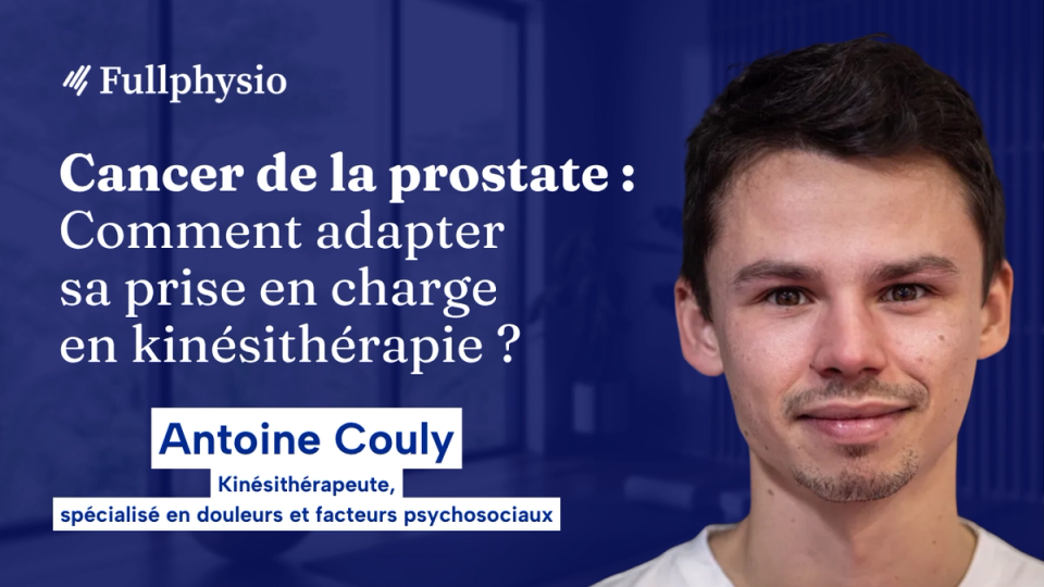 Antoine Couly présente la rééducation après un cancer de la prostate